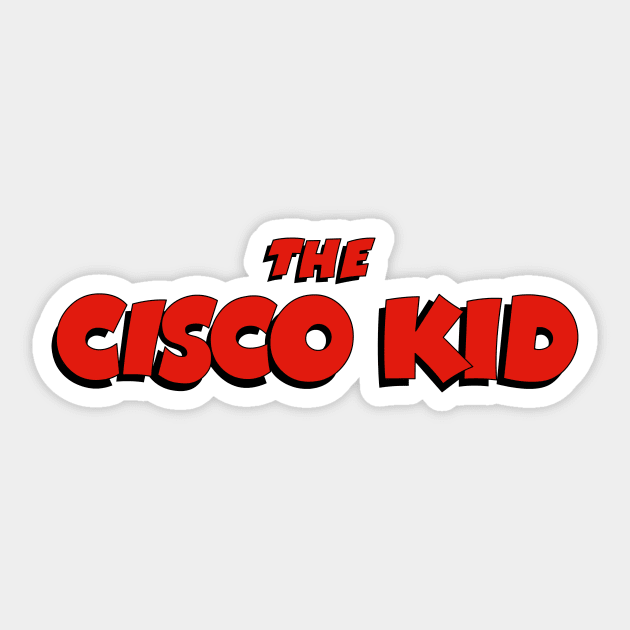 The Cisco Kid Sticker by CoverTales